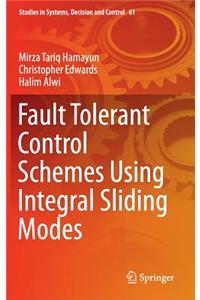 Fault Tolerant Control Schemes Using Integral Sliding Modes