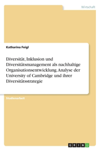 Diversität, Inklusion und Diversitätsmanagement als nachhaltige Organisationsentwicklung. Analyse der University of Cambridge und ihrer Diversitätsstrategie
