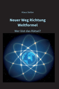 Neuer Weg Richtung Weltformel