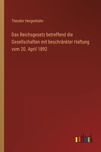 Reichsgesetz betreffend die Gesellschaften mit beschränkter Haftung vom 20. April 1892