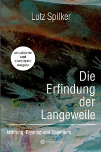 Die Erfindung der Langeweile