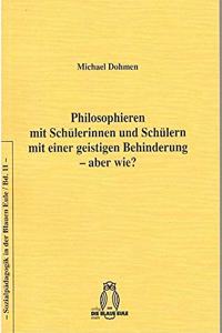 Philosophieren Mit Schülerinnen Und Schülern Mit Einer Geistigen Behinderung - Aber Wie?