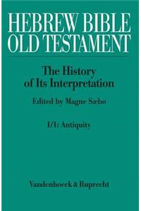 Hebrew Bible / Old Testament. the History of Its Interpretation