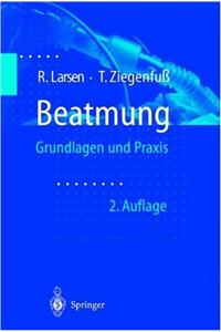 Beatmung: Grundlagen Und Praxis