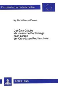 Der Ginn-Glaube ALS Islamische Rechtsfrage Nach Lehren Der Orthodoxen Rechtsschulen