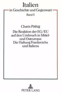 Die Reaktion der EG/EU auf den Umbruch in Mittel- und Osteuropa:- Die Haltung Frankreichs und Italiens