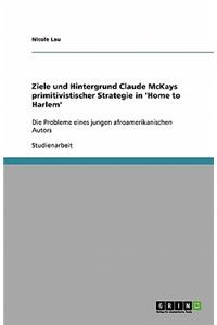 Ziele und Hintergrund Claude McKays primitivistischer Strategie in 'Home to Harlem'