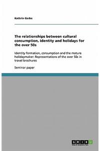 The relationships between cultural consumption, identity and holidays for the over 50s
