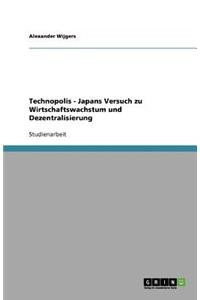 Technopolis - Japans Versuch zu Wirtschaftswachstum und Dezentralisierung