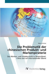 Problematik der chinesischen Produkt- und Markenpiraterie