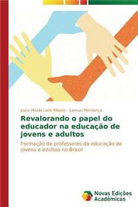 Revalorando o papel do educador na educação de jovens e adultos