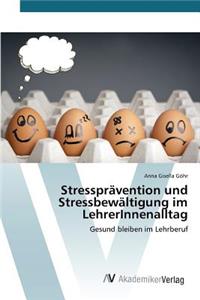 Stressprävention und Stressbewältigung im LehrerInnenalltag