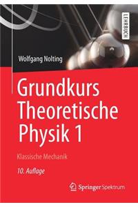 Grundkurs Theoretische Physik 1: Klassische Mechanik