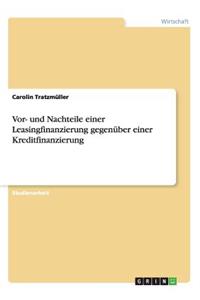 Vor- und Nachteile einer Leasingfinanzierung gegenüber einer Kreditfinanzierung