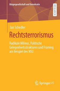 Rechtsterrorismus: Radikale Milieus, Politische Gelegenheitsstrukturen Und Framing Am Beispiel Des Nsu