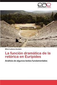 La Funcion Dramatica de La Retorica En Euripides