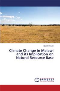 Climate Change in Malawi and Its Implication on Natural Resource Base