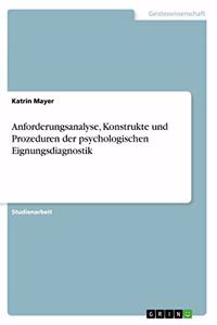 Anforderungsanalyse, Konstrukte und Prozeduren der psychologischen Eignungsdiagnostik