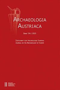 Archaeologia Austriaca 104/2020