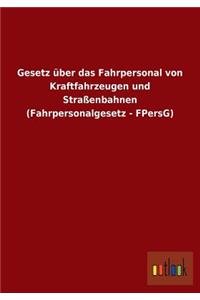 Gesetz über das Fahrpersonal von Kraftfahrzeugen und Straßenbahnen (Fahrpersonalgesetz - FPersG)