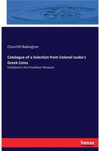 Catalogue of a Selection from Colonel Leake's Greek Coins