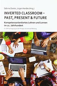 Inverted Classroom - Past, Present & Future
