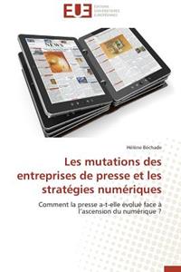 Les Mutations Des Entreprises de Presse Et Les Strat�gies Num�riques