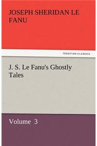 J. S. Le Fanu's Ghostly Tales