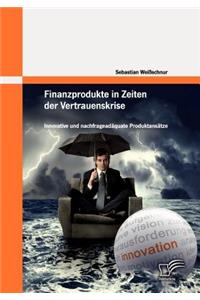 Finanzprodukte in Zeiten der Vertrauenskrise
