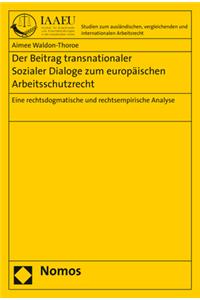 Der Beitrag Transnationaler Sozialer Dialoge Zum Europaischen Arbeitsschutzrecht