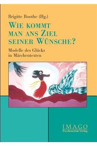 Wie kommt man ans Ziel seiner Wünsche?