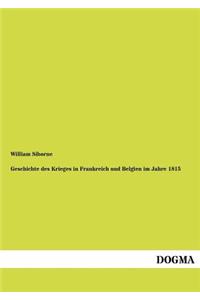 Geschichte des Krieges in Frankreich und Belgien im Jahre 1815