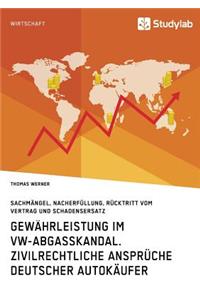 Gewährleistung im VW-Abgasskandal. Zivilrechtliche Ansprüche deutscher Autokäufer