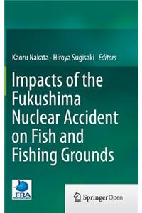 Impacts of the Fukushima Nuclear Accident on Fish and Fishing Grounds