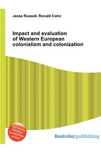 Impact and Evaluation of Western European Colonialism and Colonization