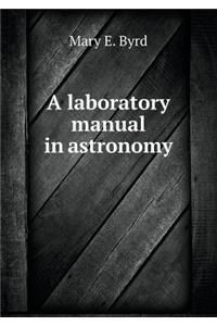 A Laboratory Manual in Astronomy