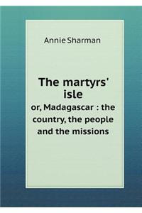 The Martyrs' Isle Or, Madagascar