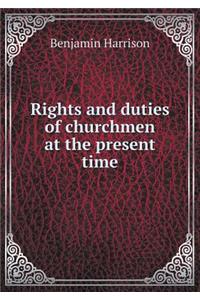 Rights and Duties of Churchmen at the Present Time