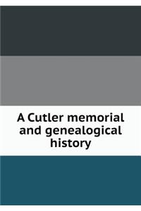 A Cutler Memorial and Genealogical History