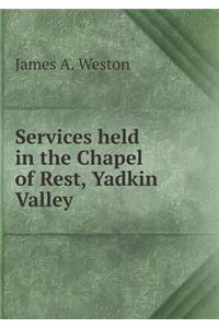 Services Held in the Chapel of Rest, Yadkin Valley