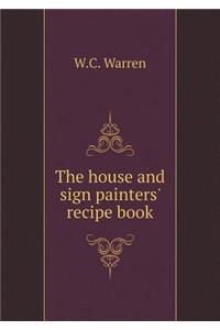 The House and Sign Painters' Recipe Book