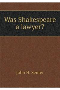 Was Shakespeare a Lawyer?