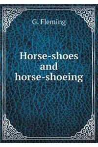 Horse-Shoes and Horse-Shoeing