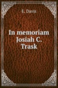 In memoriam Josiah C. Trask