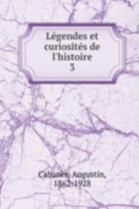 Legendes et curiosites de l'histoire