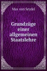 Grundzuge einer allgemeinen Staatslehre