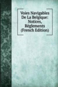 Voies Navigables De La Belgique: Notices, Reglements (French Edition)