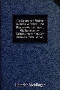 Die Deutschen Strome in Ihren Verkehrs- Und Handels-Verhaltnissen, Mit Statistischen Uebersichten: Abt. Der Rhein (German Edition)