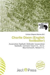 Charlie Dixon (English Footballer)