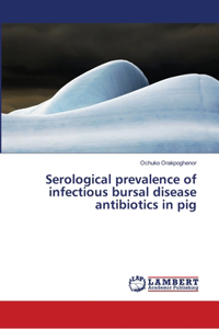 Serological prevalence of infectious bursal disease antibiotics in pig